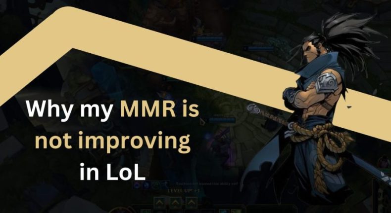 Why my MMR is not improving in League of Legends